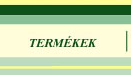 Termékek